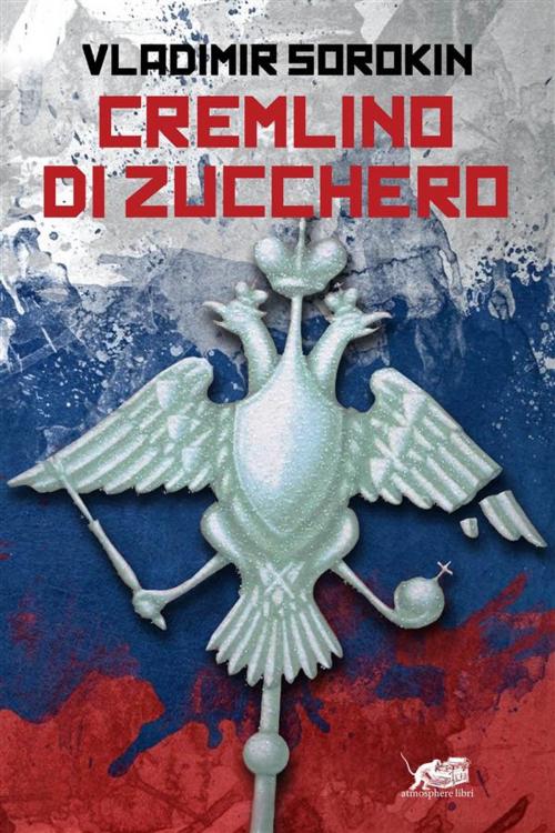 Cover of the book Cremlino di zucchero by Vladimir Sorokin, Atmosphere libri