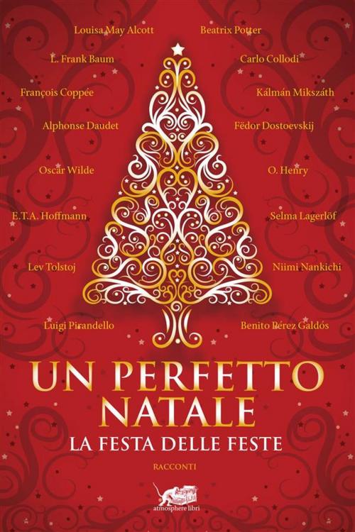 Cover of the book Un perfetto Natale. Storie classiche della festa delle feste by Lev Tolstoj, Beatrix Potter, L. Frank Baum, Oscar Wilde, Atmosphere libri