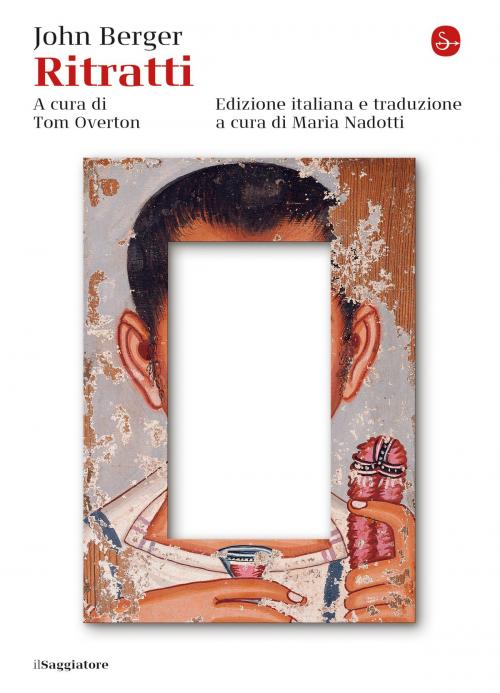 Cover of the book Ritratti by John Berger, Il Saggiatore