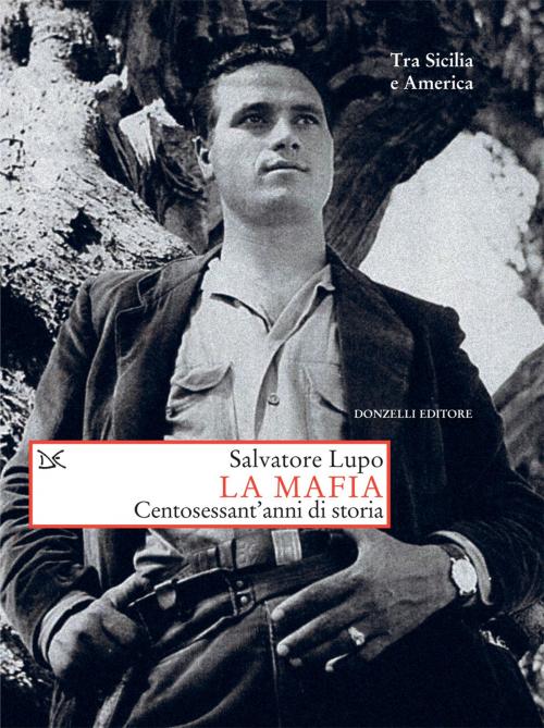 Cover of the book La mafia by Salvatore Lupo, Donzelli Editore