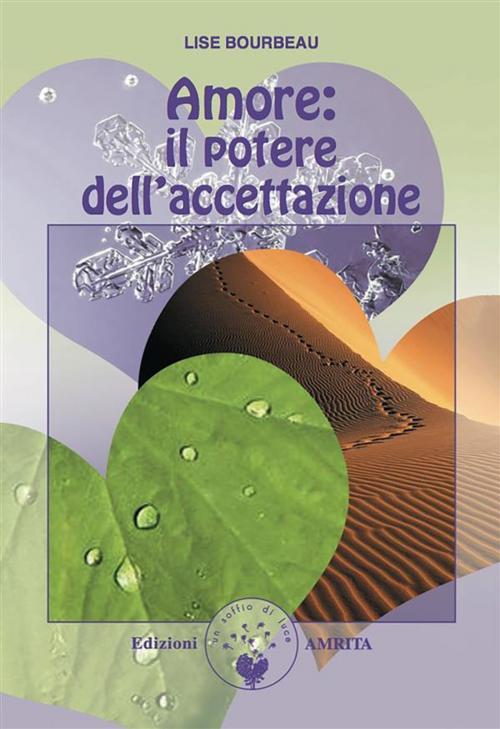 Cover of the book Amore: il potere dell’accettazione by Lise Bourbeau, Amrita Edizioni