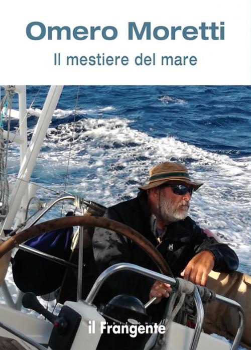 Cover of the book Il mestiere del mare by Omero Moretti, Edizioni Il Frangente