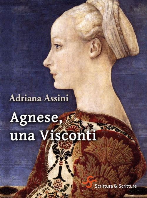Cover of the book Agnese, una Visconti by Adriana Assini, Scrittura & Scritture
