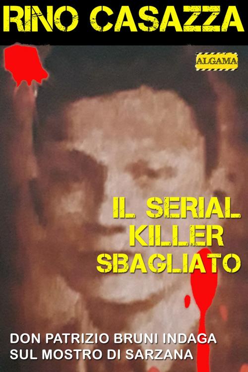 Cover of the book Il serial killer sbagliato by Rino Casazza, Algama