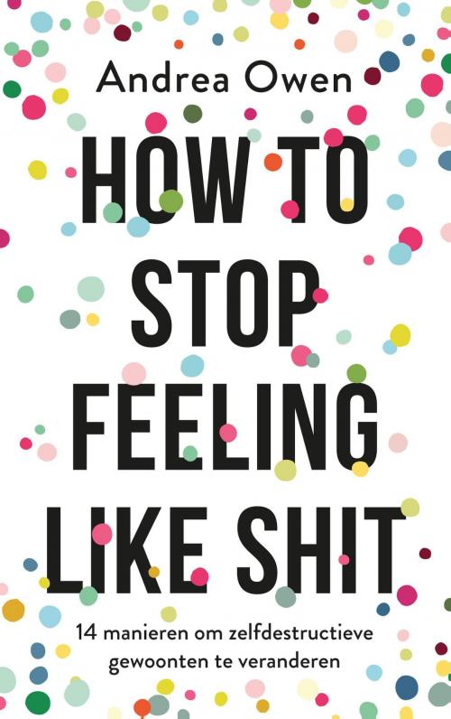 Cover of the book How to stop feeling like shit by Andrea Owen, VBK Media