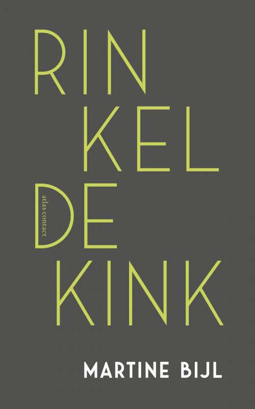 Cover of the book Rinkeldekink by Martine Bijl, Atlas Contact, Uitgeverij