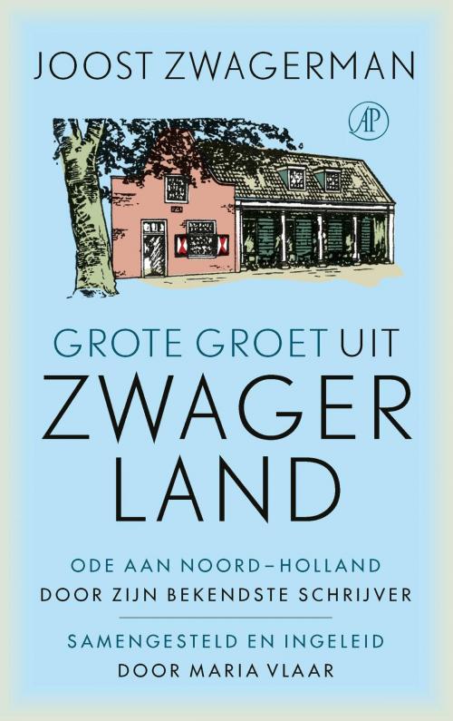 Cover of the book Grote groet uit Zwagerland by Joost Zwagerman, Singel Uitgeverijen