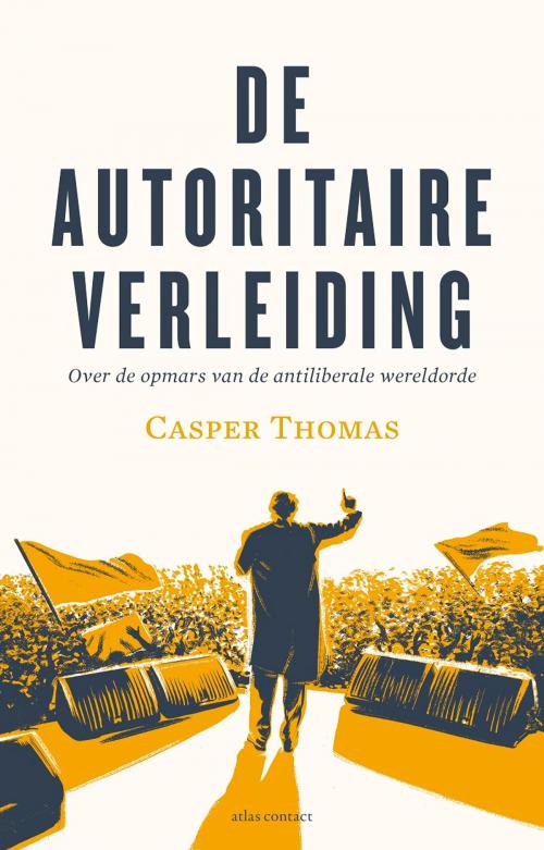 Cover of the book De autoritaire verleiding by Casper Thomas, Atlas Contact, Uitgeverij