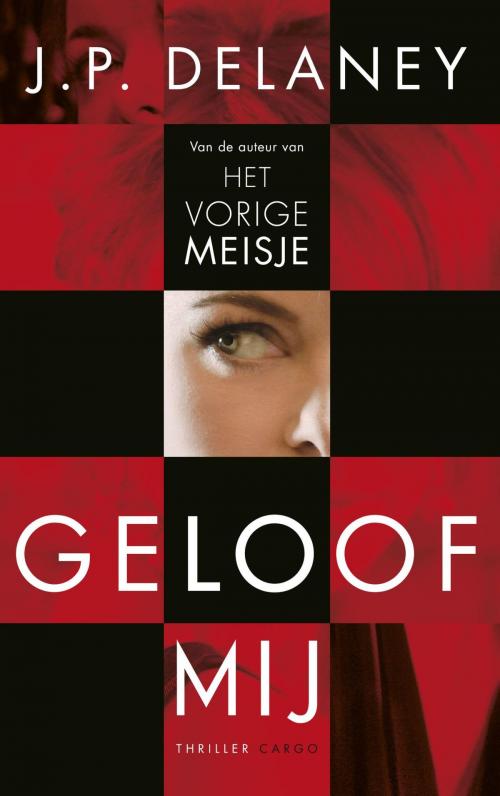 Cover of the book Geloof mij by J.P. Delaney, Bezige Bij b.v., Uitgeverij De