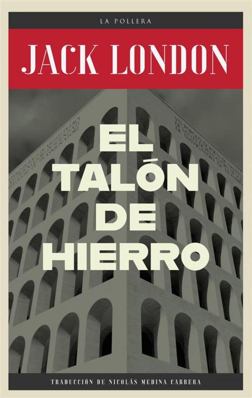 Cover of the book El Talón de Hierro by Jack London, La Pollera Ediciones
