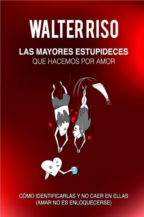 Cover of the book Las mayores estupideces que hacemos por amor by Walter Riso, Phronesis