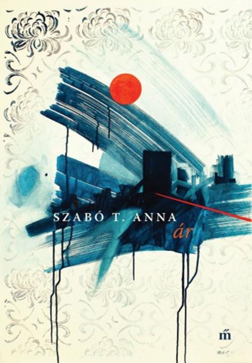 Cover of the book Ár by Szabó T. Anna, Magvető