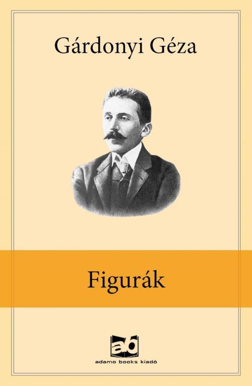 Cover of the book Figurák by Gárdonyi Géza, Adamo Books