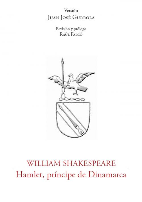 Cover of the book Hamlet, príncipe de Dinamarca by William Shakespeare, Juan José Gurrola, Raúl Falcó, Universidad Nacional Autónoma de México