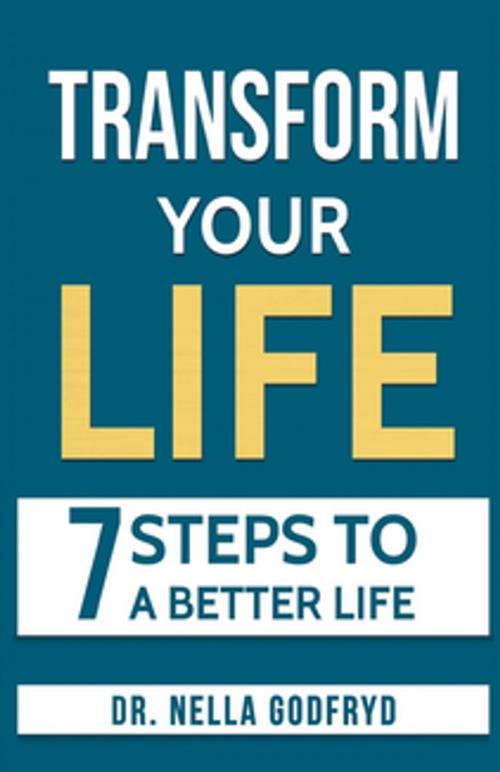 Cover of the book Transform Your Life by Dr. Nella Godfryd, Dr. Nella Godfryd