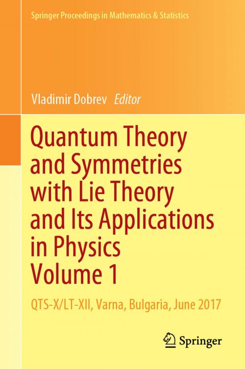 Cover of the book Quantum Theory and Symmetries with Lie Theory and Its Applications in Physics Volume 1 by , Springer Singapore