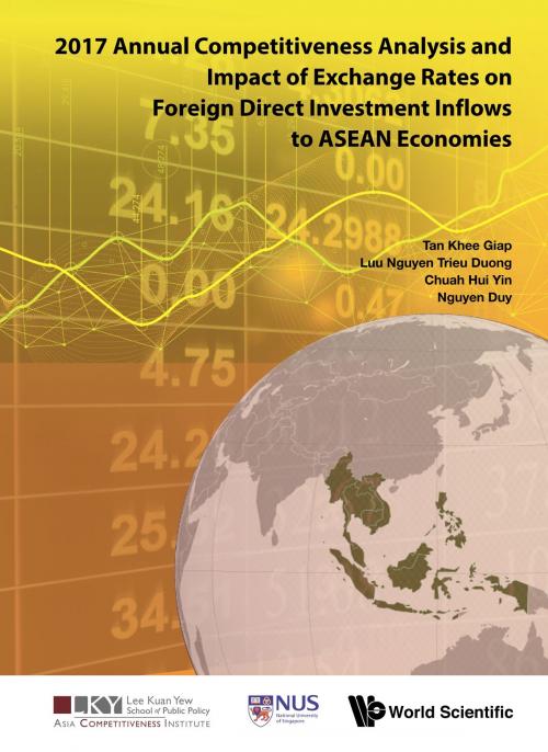 Cover of the book 2017 Annual Competitiveness Analysis and Impact of Exchange Rates on Foreign Direct Investment Inflows to ASEAN Economies by Khee Giap Tan, Trieu Duong Luu Nguyen, Hui Yin Chuah;Duy Nguyen, World Scientific Publishing Company