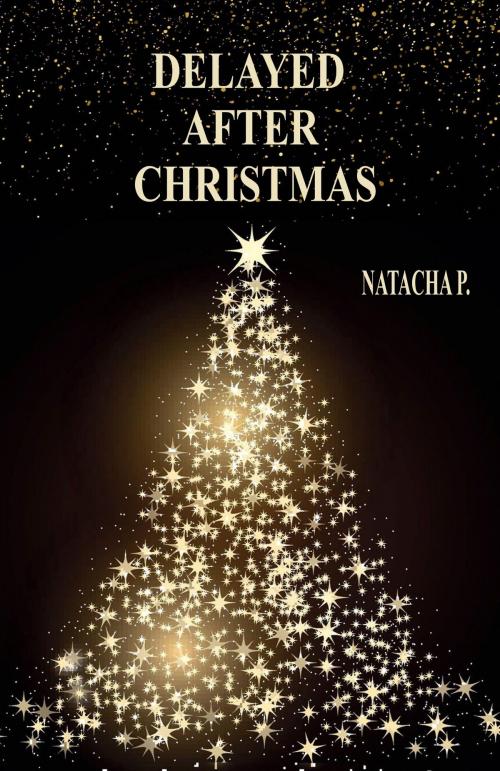 Cover of the book Delayed after Christmas by P. Natacha, Librinova