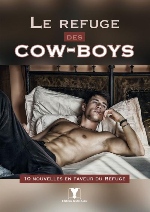 Cover of the book Le refuge des cow-boys by Collectif de 10 Auteurs, Éditions Textes Gais