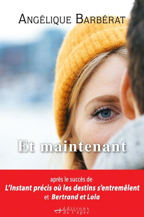 Cover of the book Et Maintenant by Angélique Barbérat, Éditions de l'épée