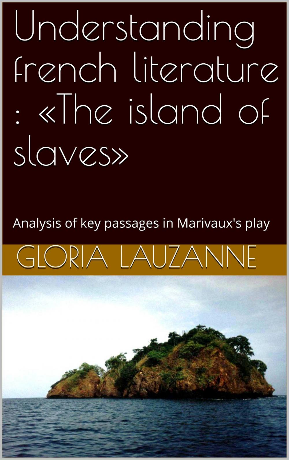 Big bigCover of Understanding french literature : «The island of slaves»