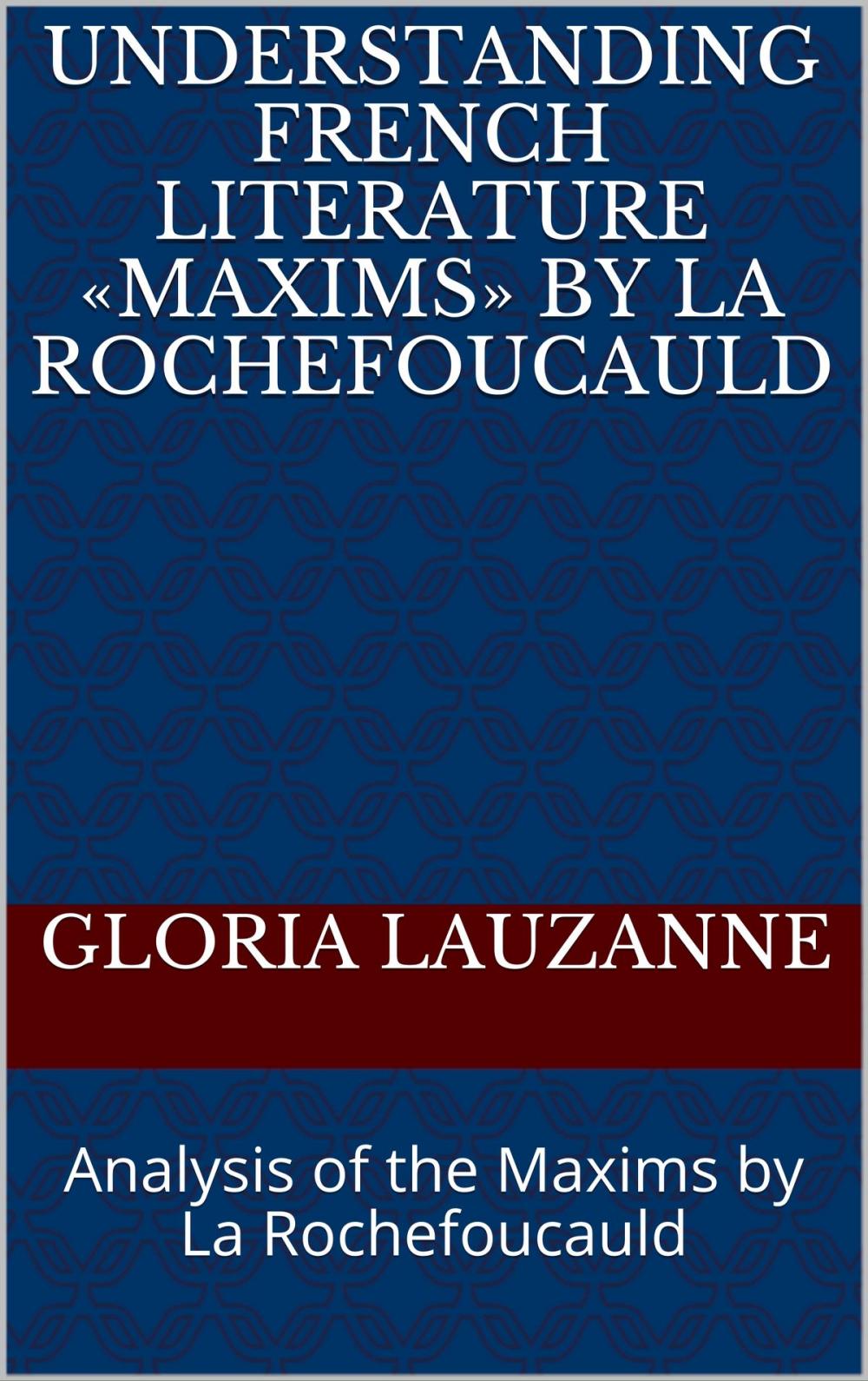 Big bigCover of Understanding french literature «Maxims» by La Rochefoucauld