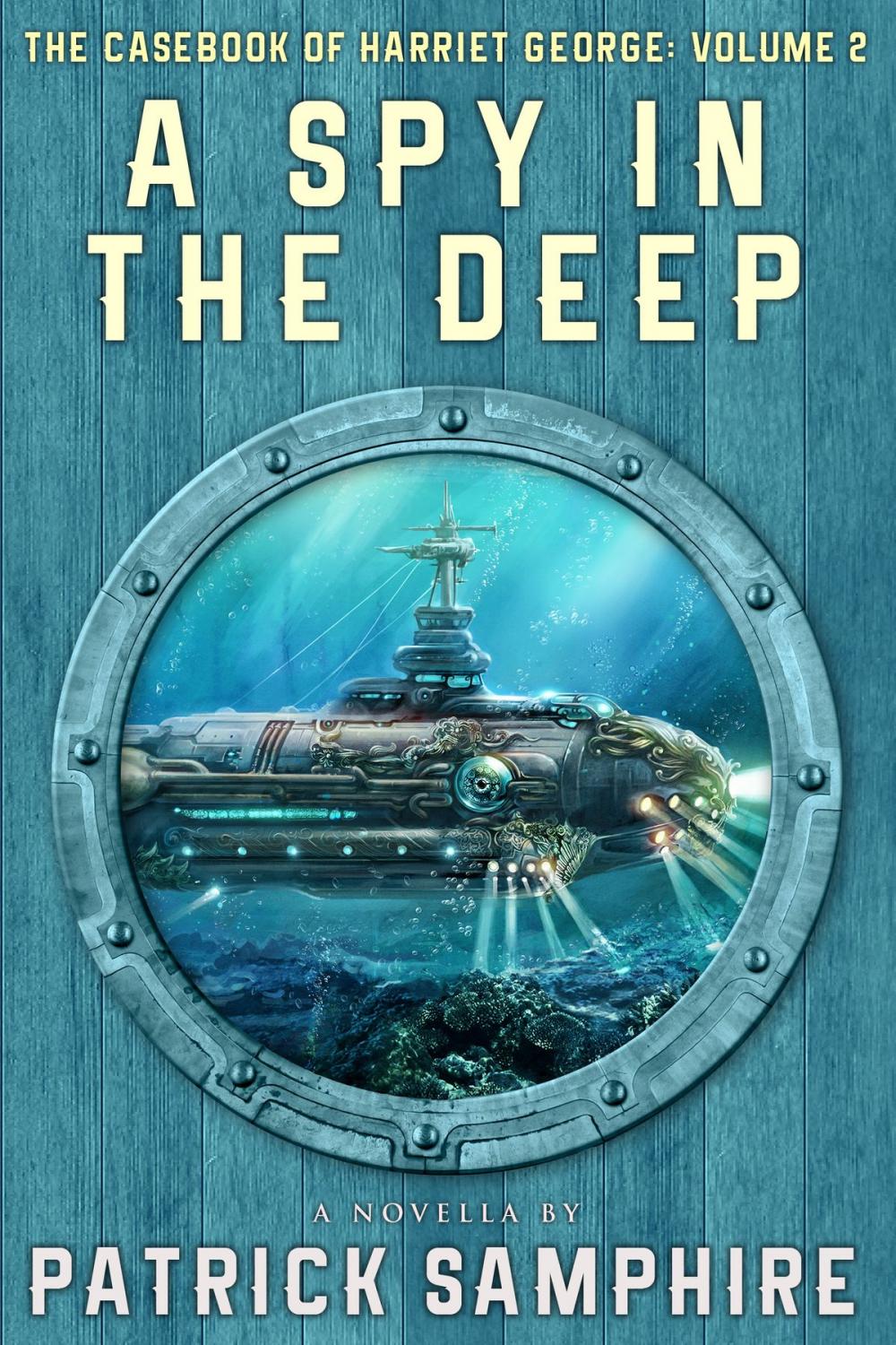 Big bigCover of A Spy in the Deep: The Casebook of Harriet George, Volume 2