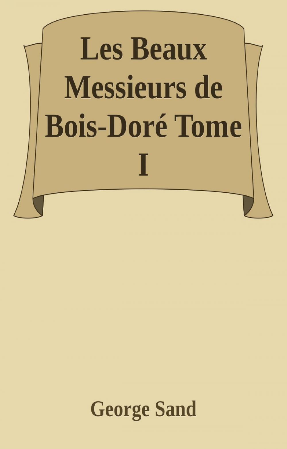 Big bigCover of Les Beaux Messieurs de Bois-Doré Tome I