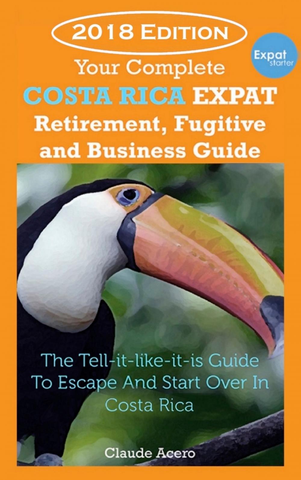 Big bigCover of Your Costa Rica Expat Retirement and Escape Guide