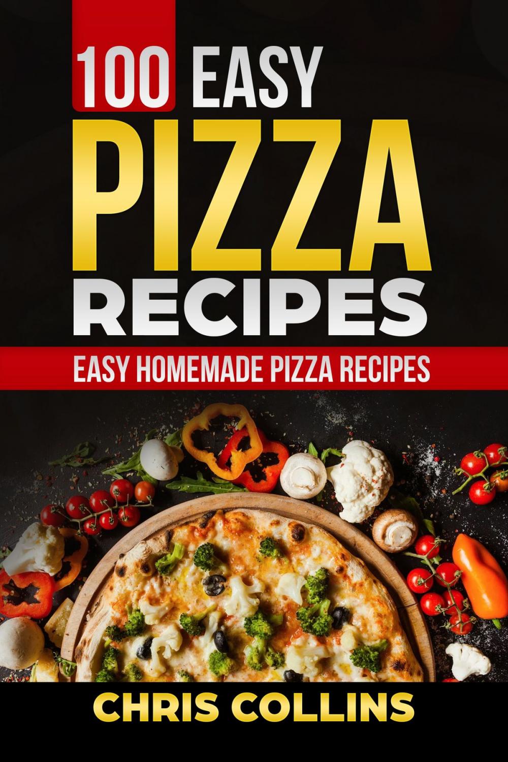 Big bigCover of 100 Easy Pizza Recipes. Complete Pizza Cookbook.