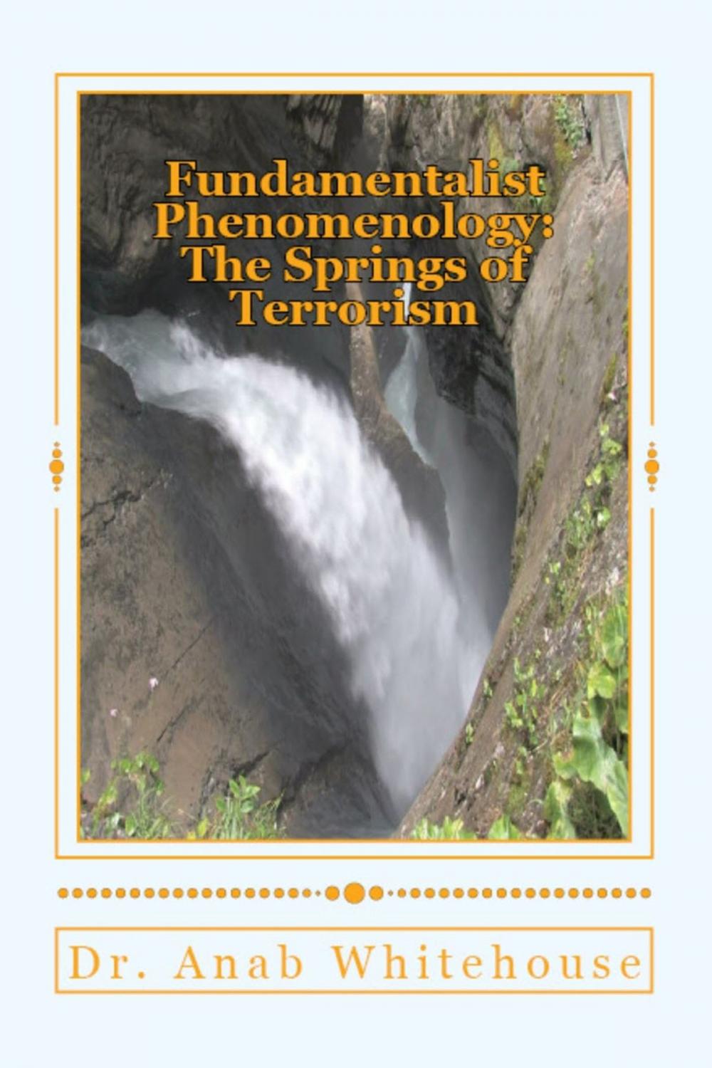 Big bigCover of Fundamentalist Phenomenology: The Springs of Terrorism