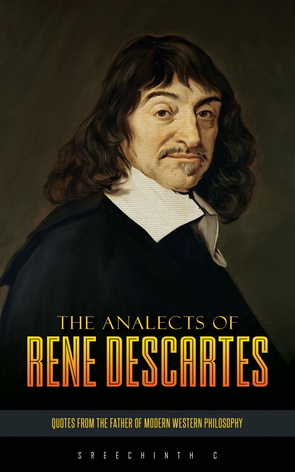 Big bigCover of The Analects of Rene Descartes: Quotes from the Father of Modern Western Philosophy