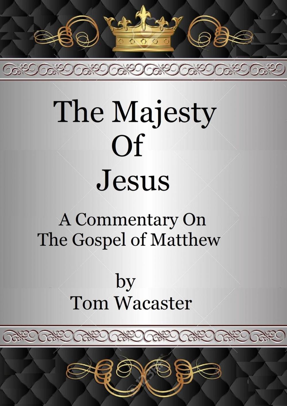 Big bigCover of The Majesty Of Jesus: A Commentary On the Gospel of Matthew, Volume 1