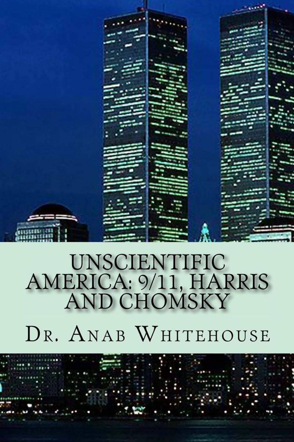 Big bigCover of Unscientific America: 9/11, Harris, and Chomsky