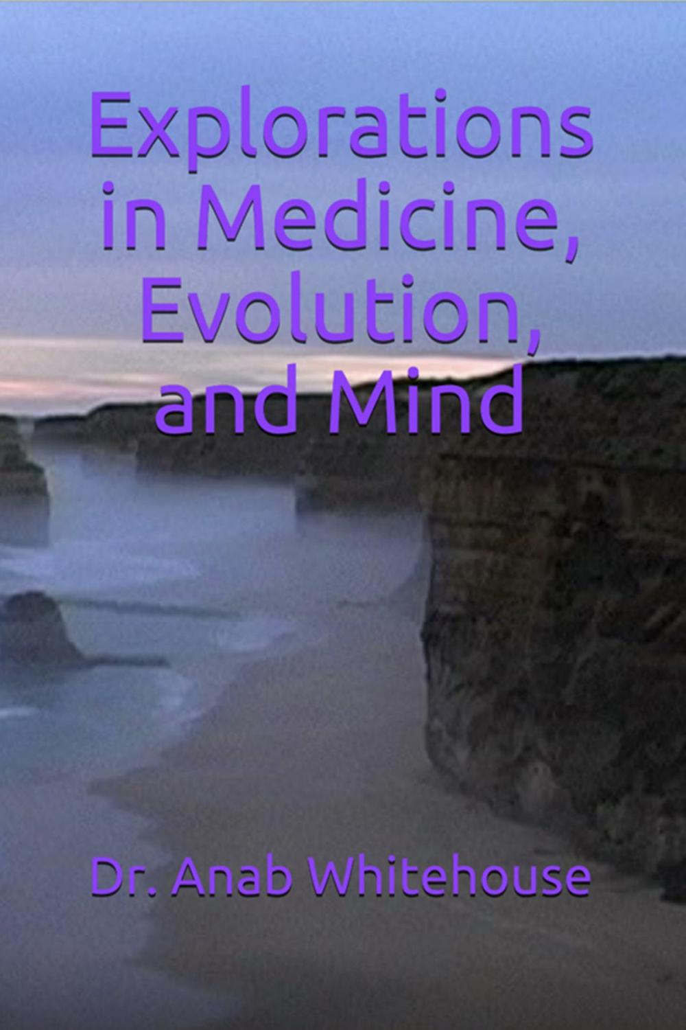 Big bigCover of Explorations in Medicine, Evolution and Mind