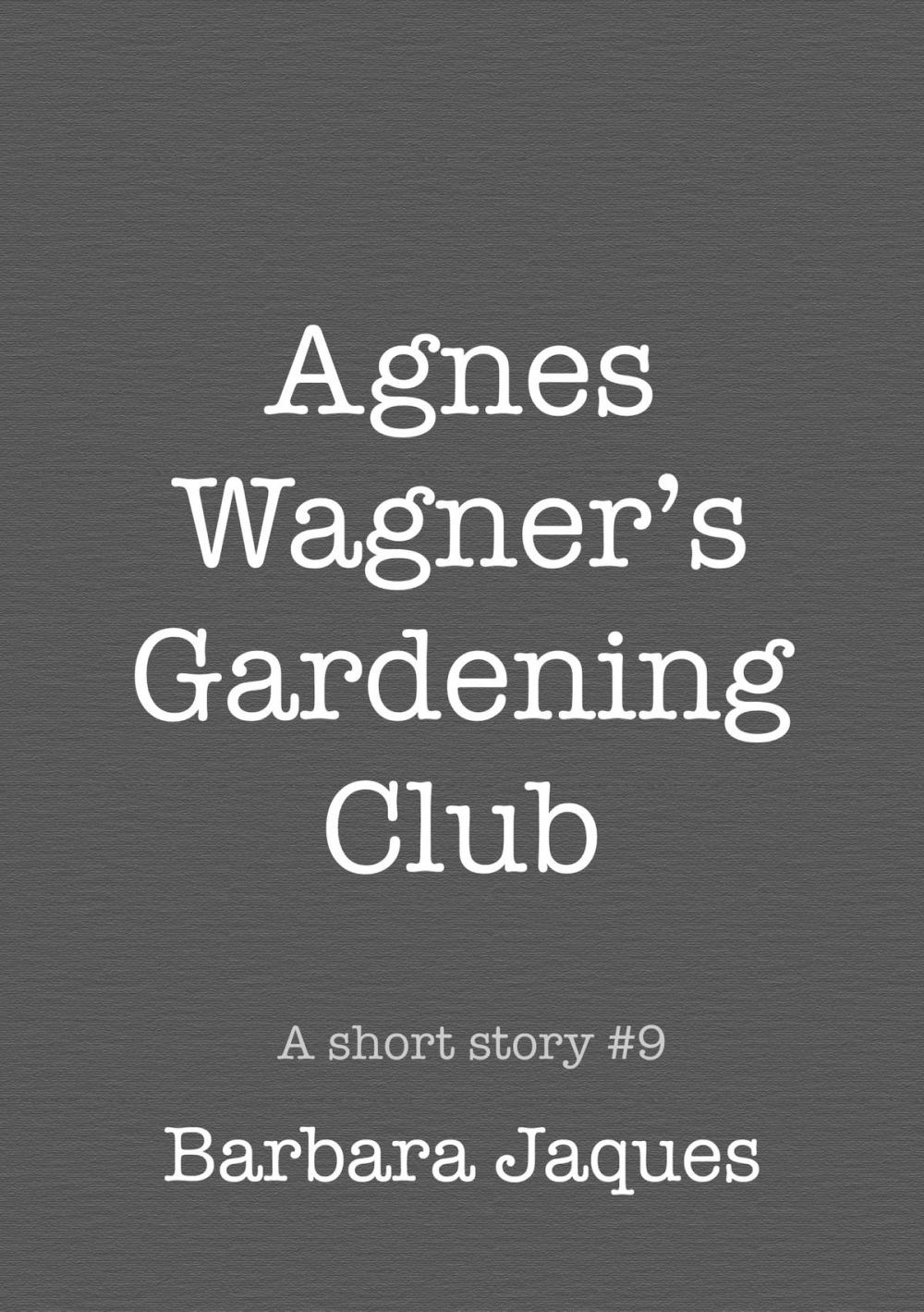 Big bigCover of Agnes Wagner's Gardening Club