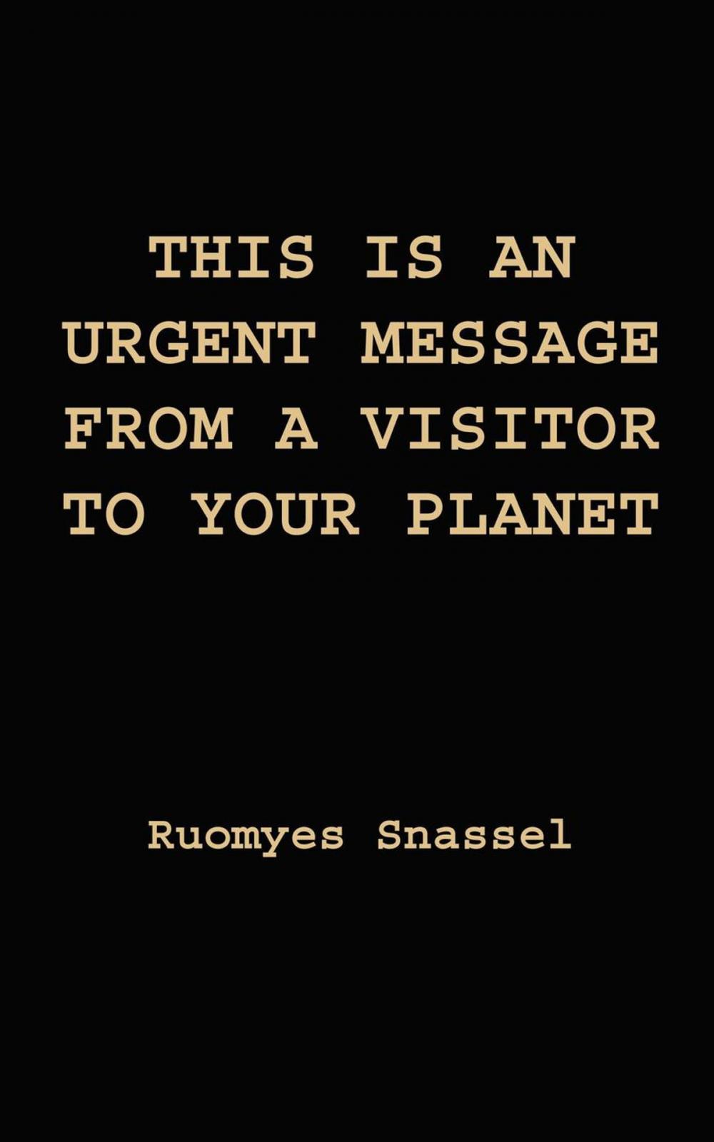 Big bigCover of This Is An Urgent Message From A Visitor To Your Planet