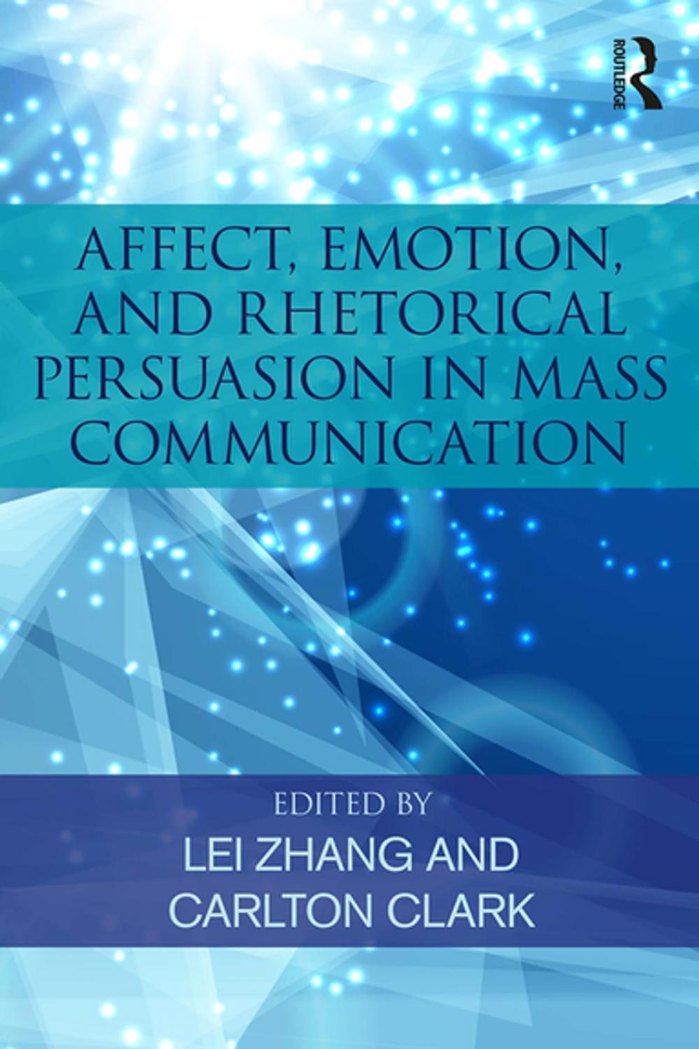 Big bigCover of Affect, Emotion, and Rhetorical Persuasion in Mass Communication