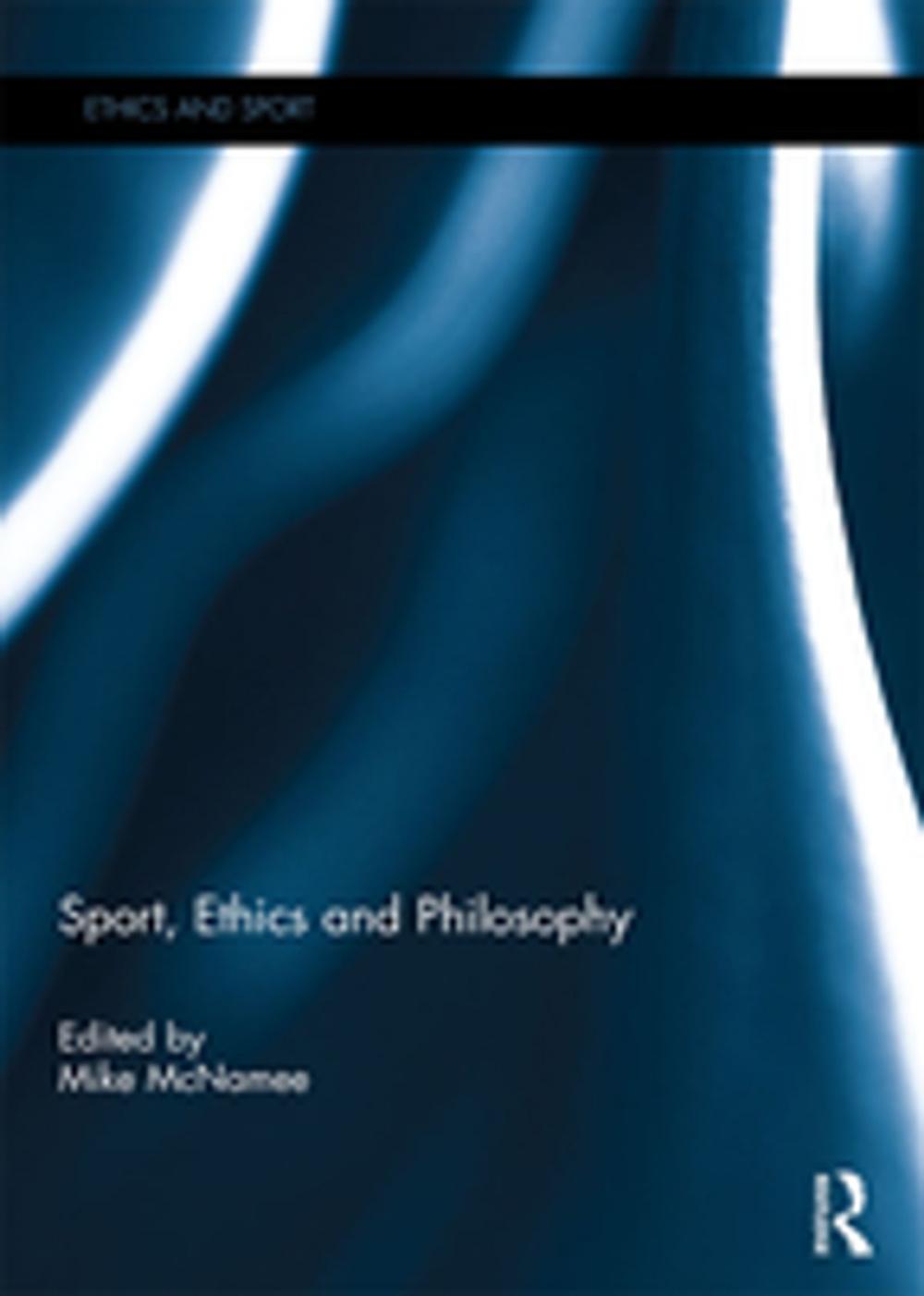 Big bigCover of Sport, Ethics and Philosophy
