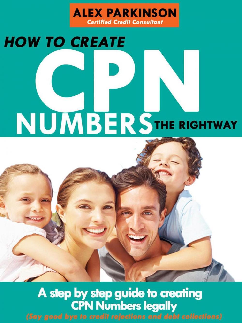Big bigCover of How to Create CPN Numbers the Right Way: a Step by Step Guide to Creating CPN Numbers Legally