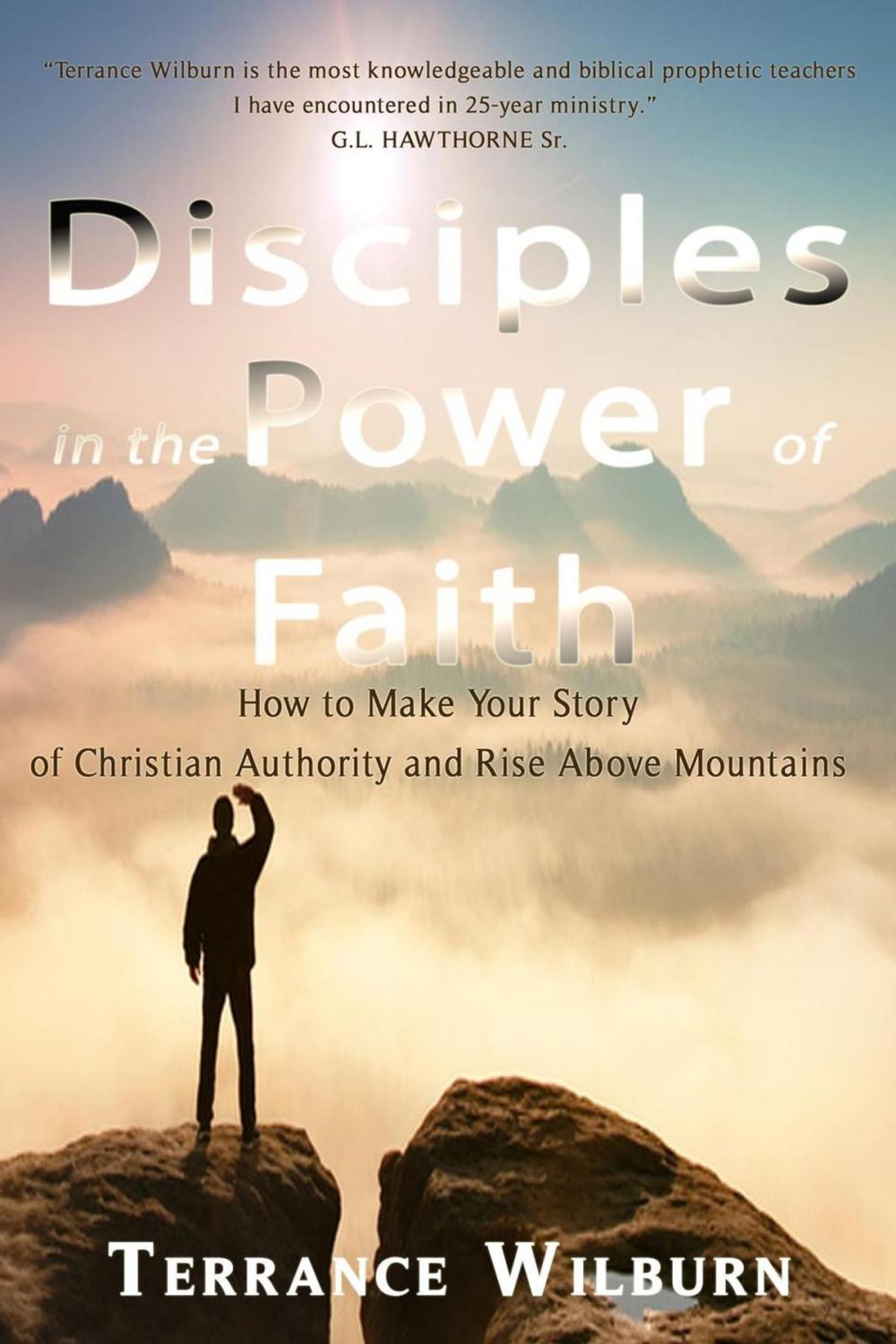 Big bigCover of Disciples in The Power of Faith: How to Make Your Story of Christian Authority and Rise Above Mountains