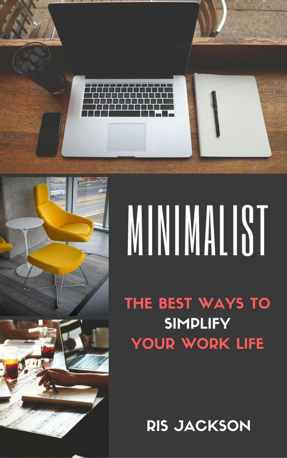 Big bigCover of Minimalist: The Best Ways To Simplify Your Work Life