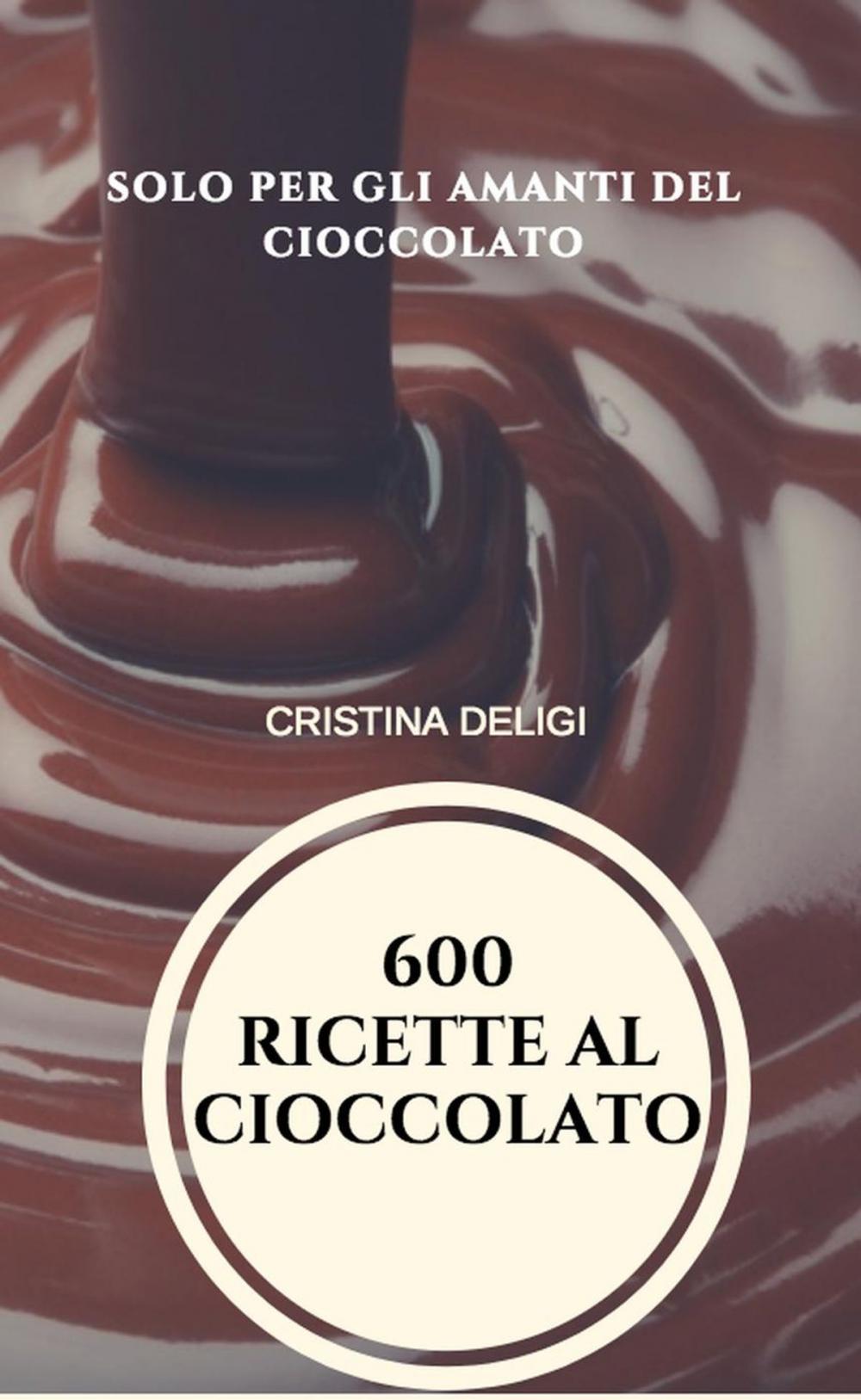 Big bigCover of 600 Ricette al Cioccolato