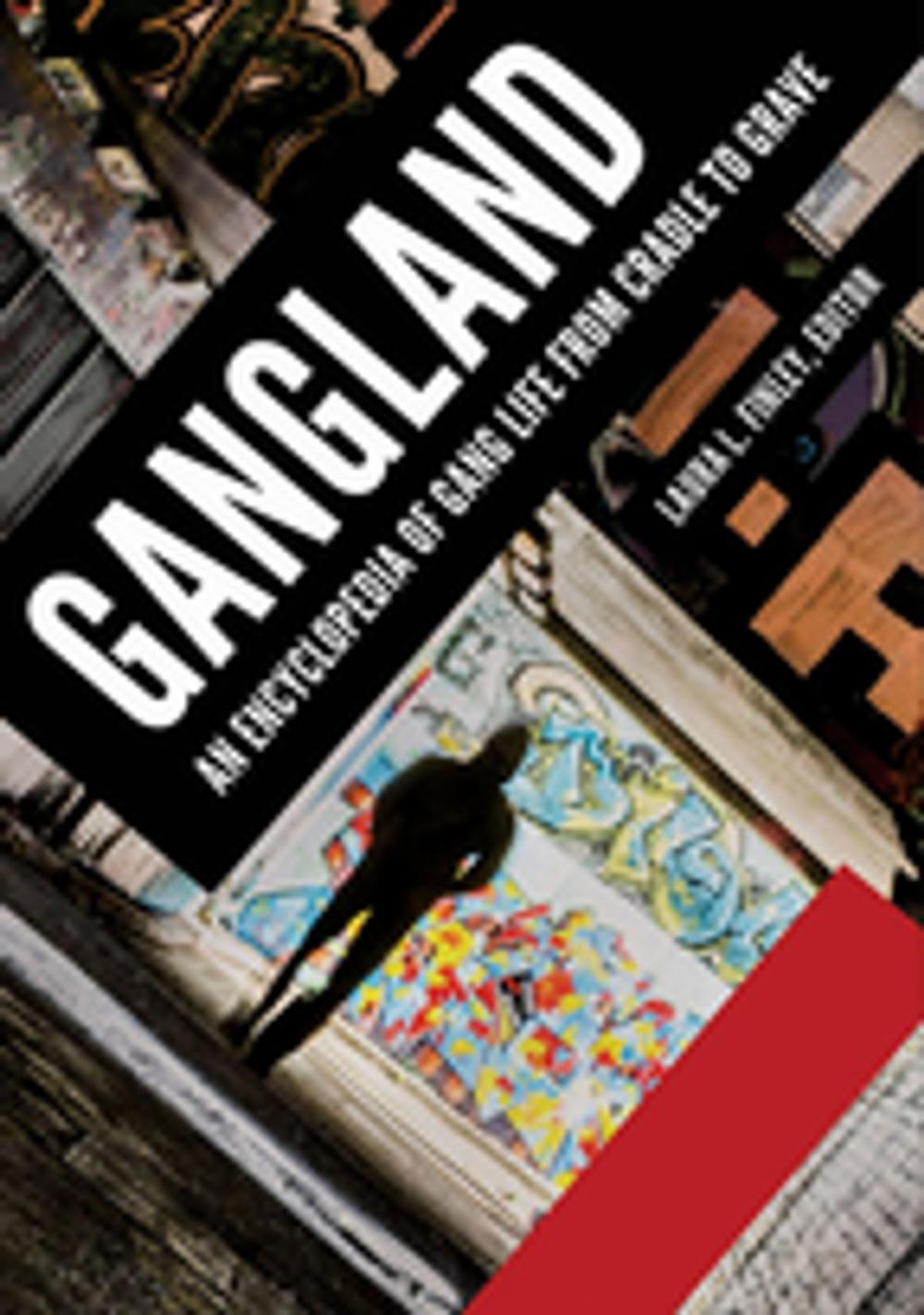 Big bigCover of Gangland: An Encyclopedia of Gang Life from Cradle to Grave [2 volumes]