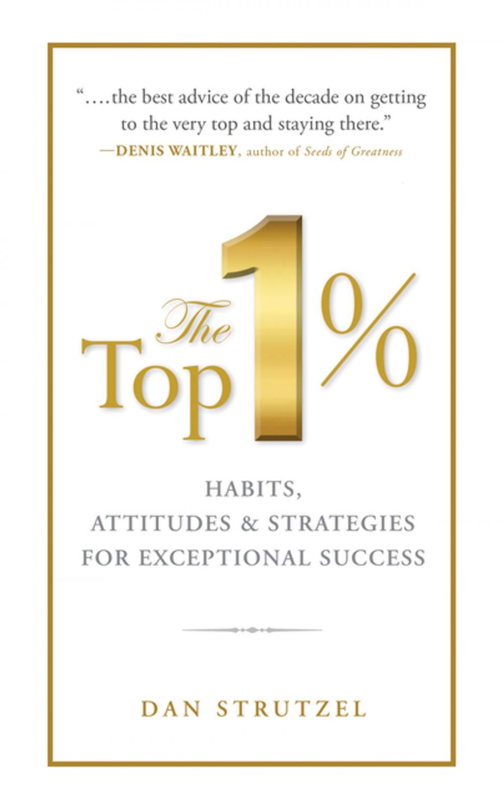 Big bigCover of The Top 1%: Habits, Attitudes & Strategies For Exceptional Success