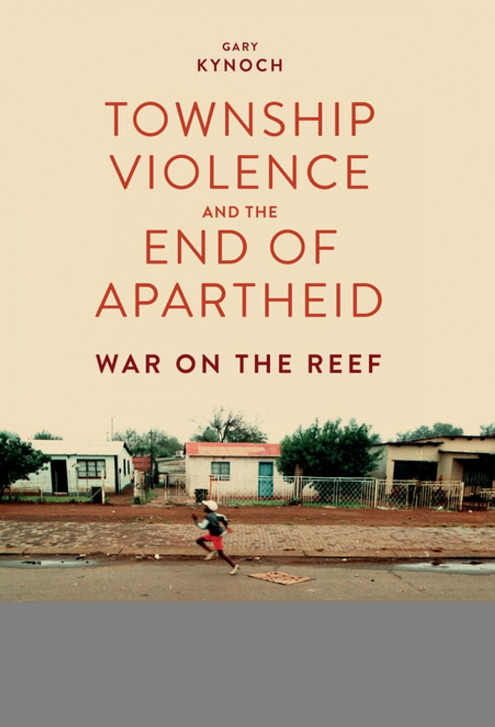 Big bigCover of Township Violence and the End of Apartheid