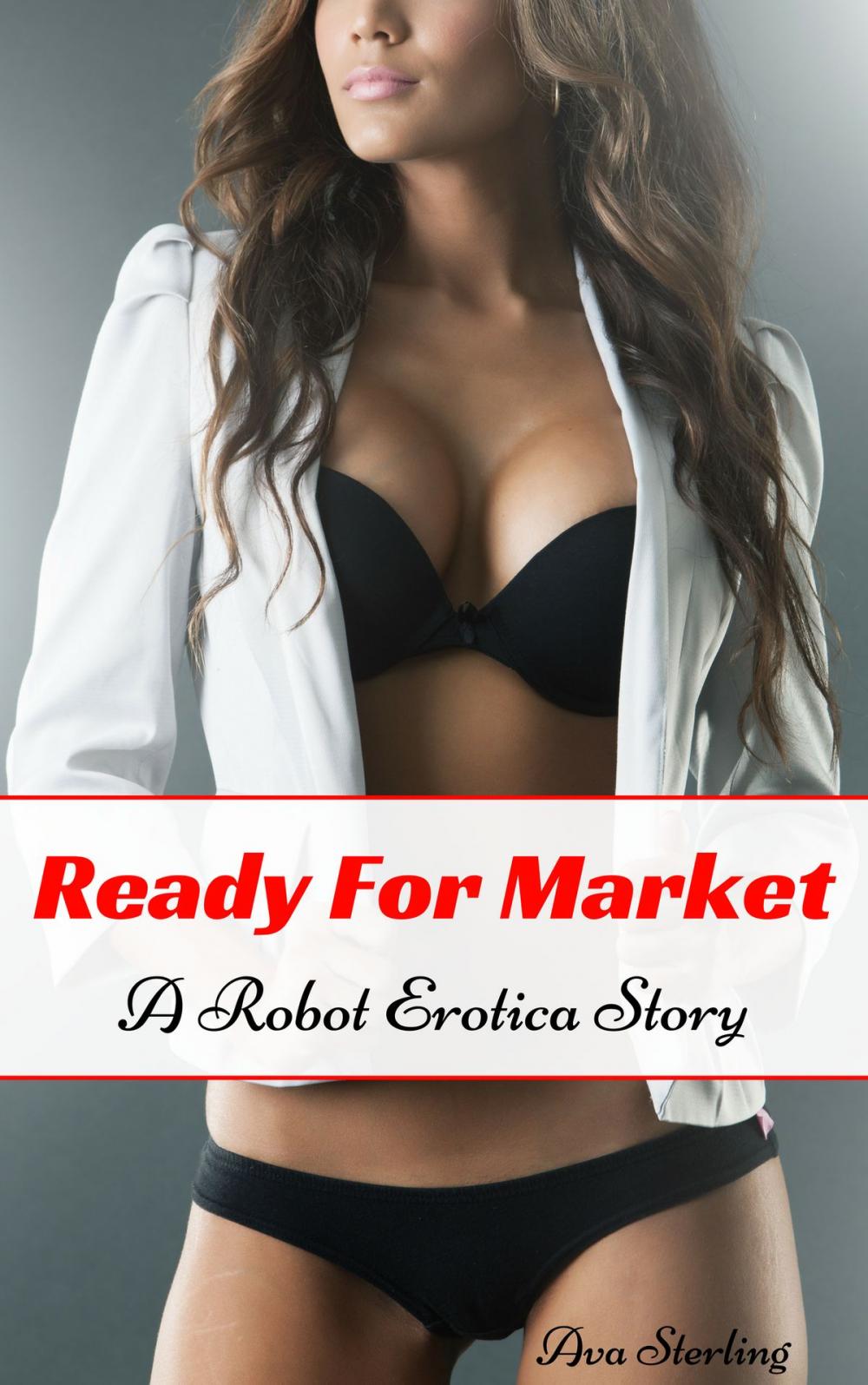 Big bigCover of Ready For Market: A Robot Erotica Story