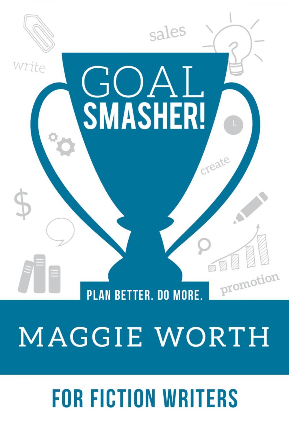 Big bigCover of Goal SMASHER! for Fiction Writers