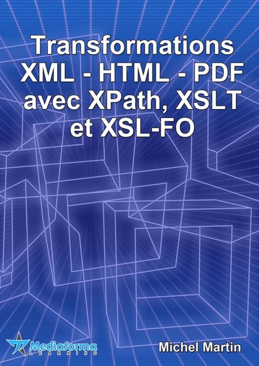 Big bigCover of Transformations XML-HTML-PDF avec XPath, XSLT et XSL-FO