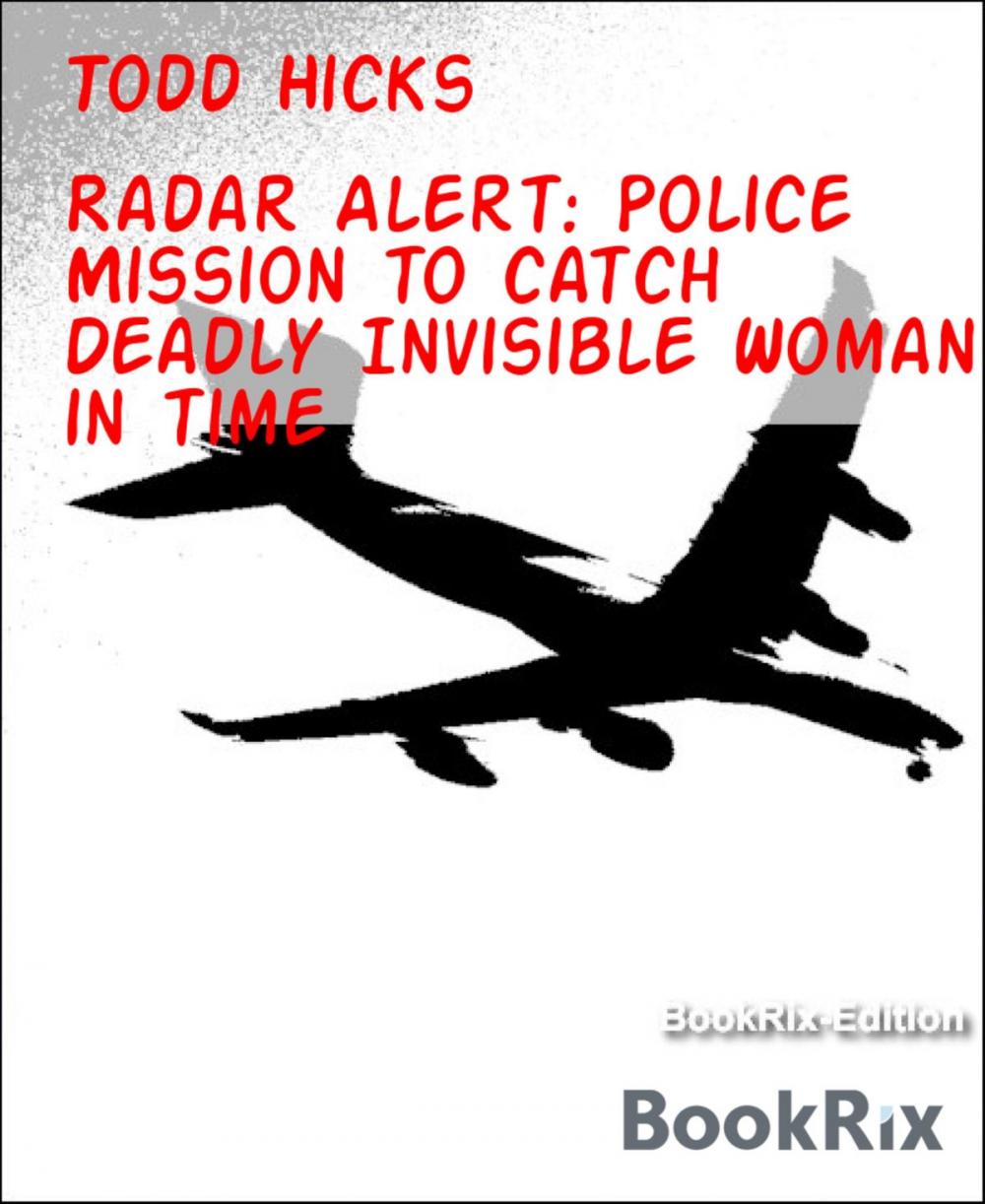 Big bigCover of Radar Alert: Police Mission to catch Deadly Invisible Woman in time